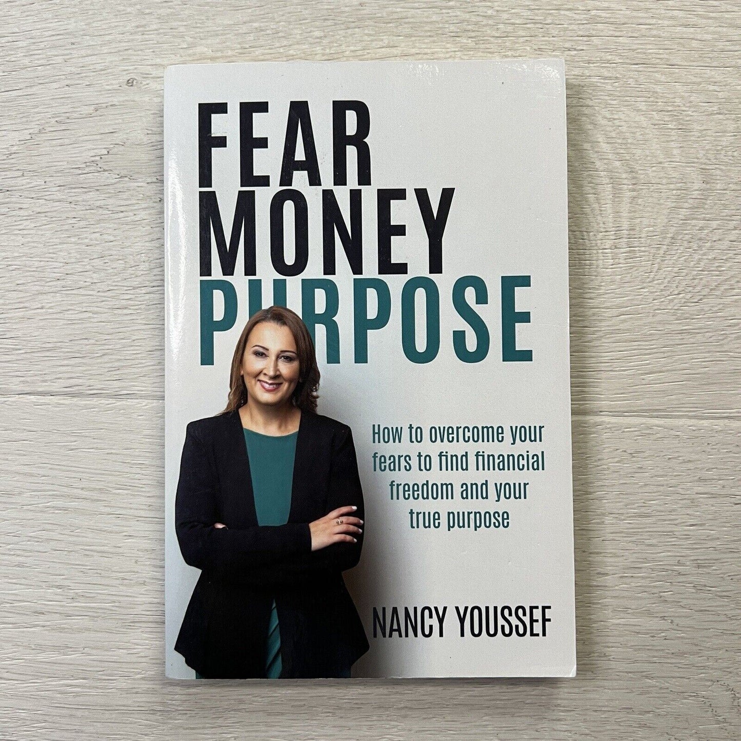 Fear Money Purpose: How to Overcome Your Fears to Find Financial Freedom & Your