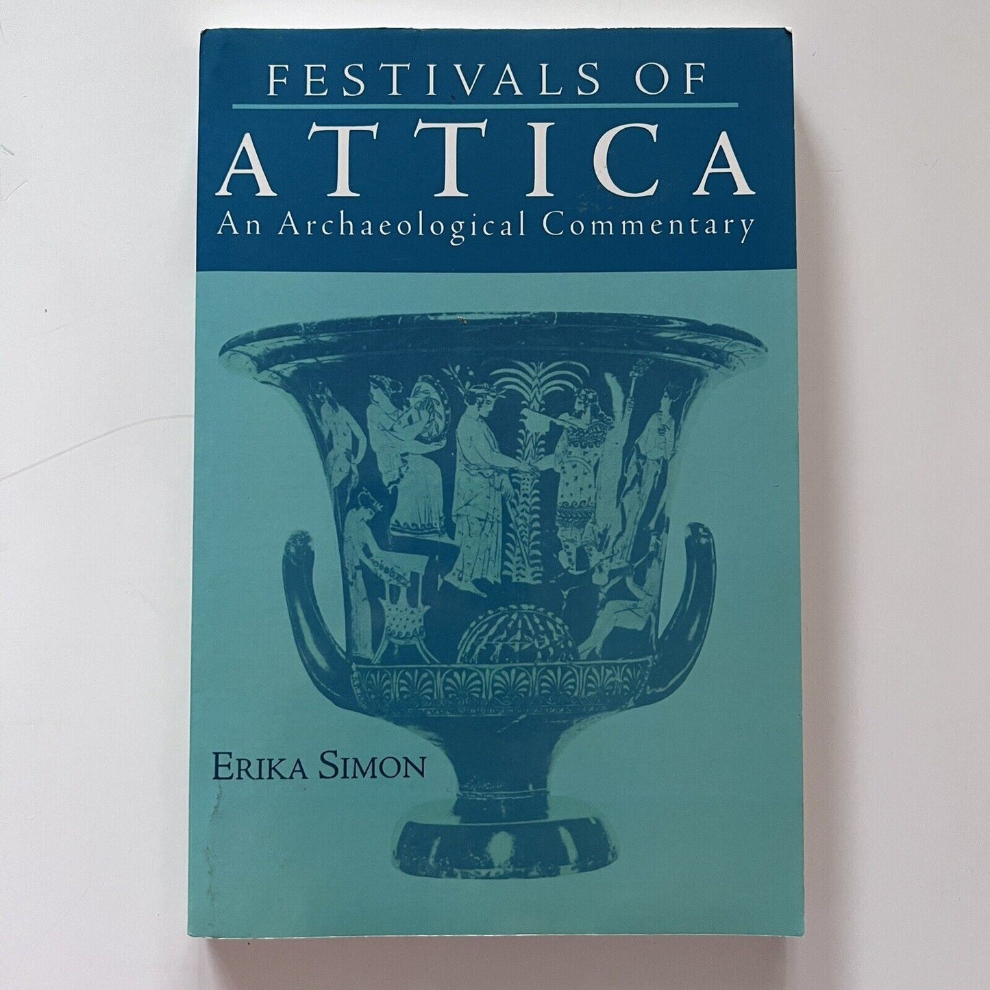 Festivals of Attica: An Archaeological Commentary by Erika Simon (Paperback,...